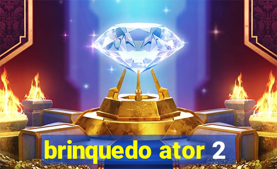 brinquedo ator 2